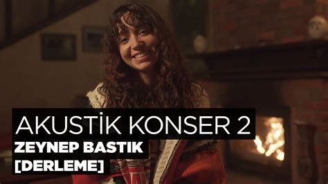 Akustik Konser 2 (Derleme) Zeynep Bastık YouTube.